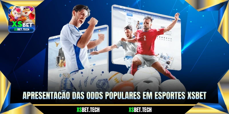Apresentação das Odds Populares em Esportes XSBET Apresentação das Odds Populares em Esportes XSBET