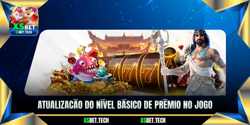 Atualização do Nível Básico de Prêmio no Jogo