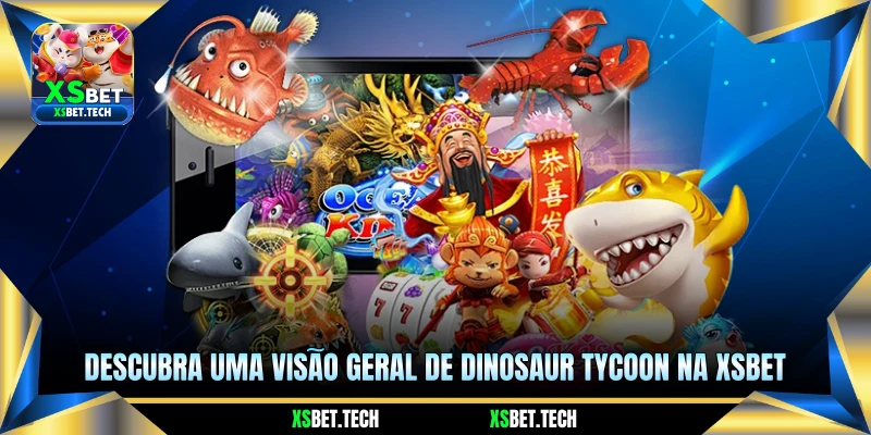 Descubra uma visão geral de Dinosaur Tycoon na xsbet 