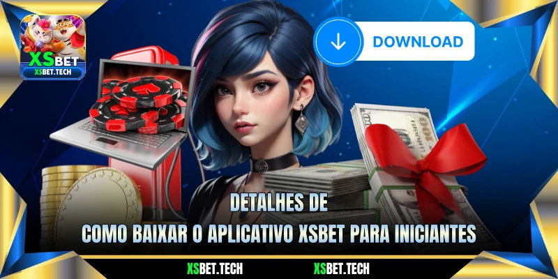 Detalhes de Como Baixar O Aplicativo XSBET Para Iniciantes