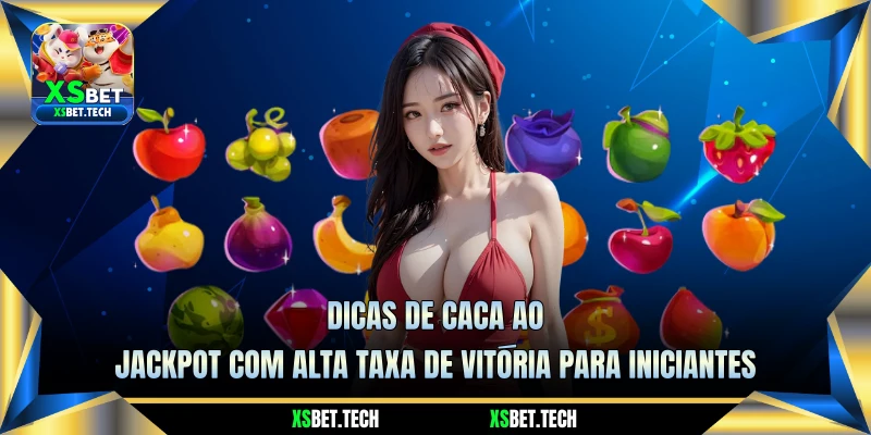 Dicas de Caça ao Jackpot com Alta Taxa de Vitória Para Iniciantes