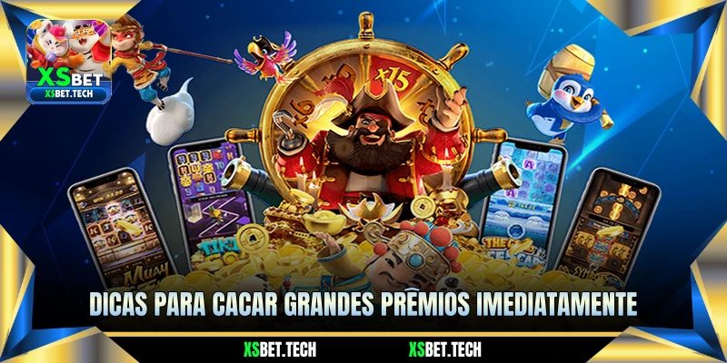 Dicas Para Caçar Grandes Prêmios Imediatamente