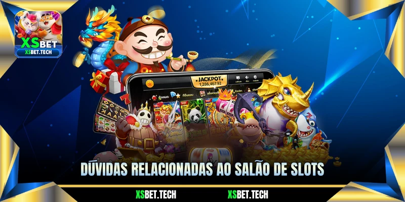 Dúvidas Relacionadas ao Salão de Slots Dúvidas Relacionadas ao Salão de Slots