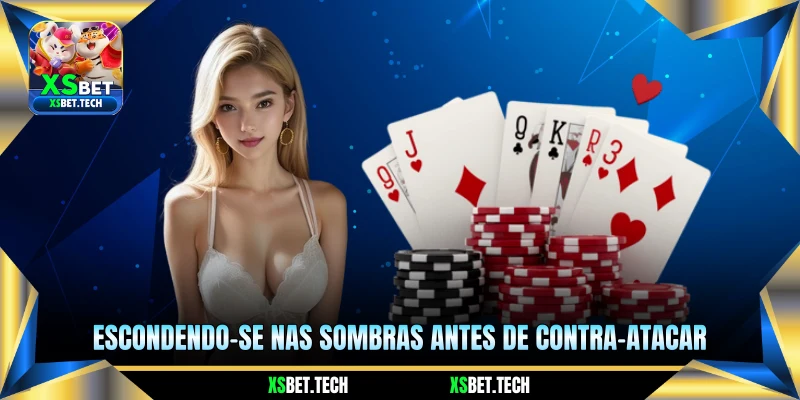 Escondendo-se nas sombras antes de contra-atacar 