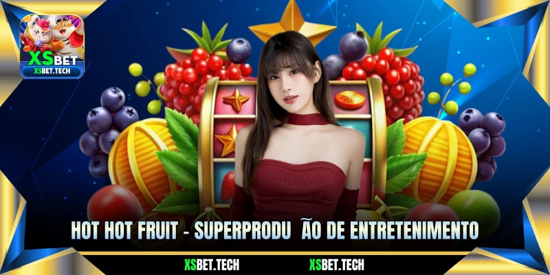 Hot Hot Fruit - Superprodução de Entretenimento