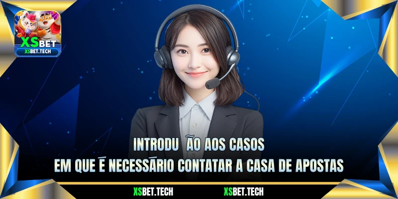 Introdução aos Casos em que é Necessário Contatar a Casa de Apostas