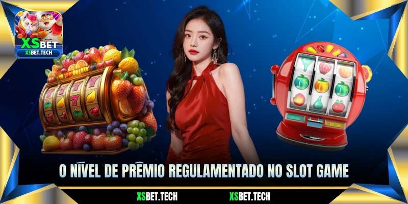 O Nível de Prêmio Regulamentado no Slot Game