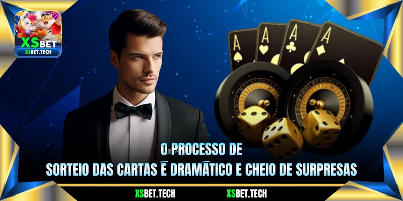 O processo de sorteio das cartas é dramático e cheio de surpresas