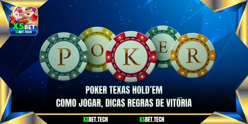 Poker Texas Hold’em - Como Jogar, Dicas Regras de Vitória
