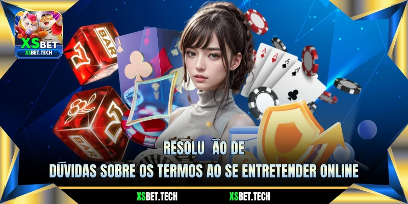 Resolução de Dúvidas Sobre os Termos ao se Entretender Online