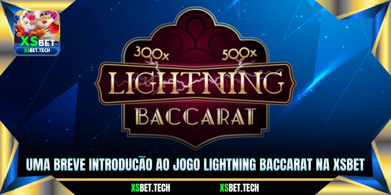 Uma breve introdução ao jogo Lightning Baccarat na xsbet 