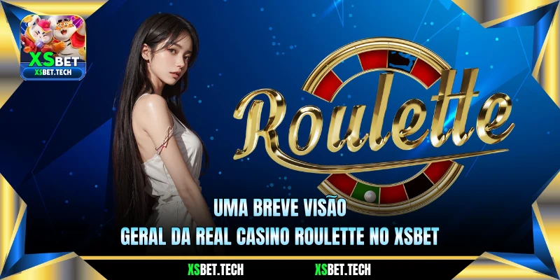 Uma breve visão geral da Real Casino Roulette no xsbet 